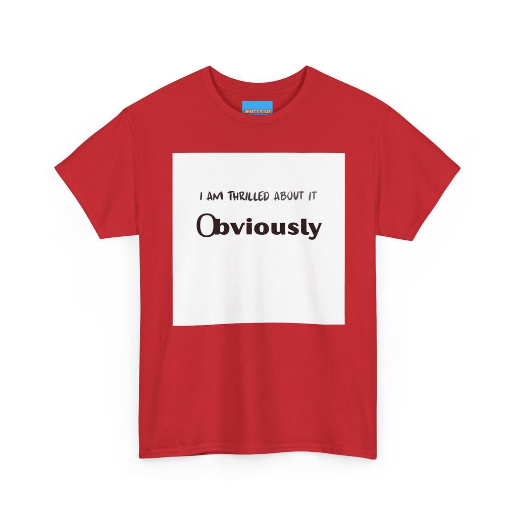 What's It Say Tees- I am thrilled about it, Obviously