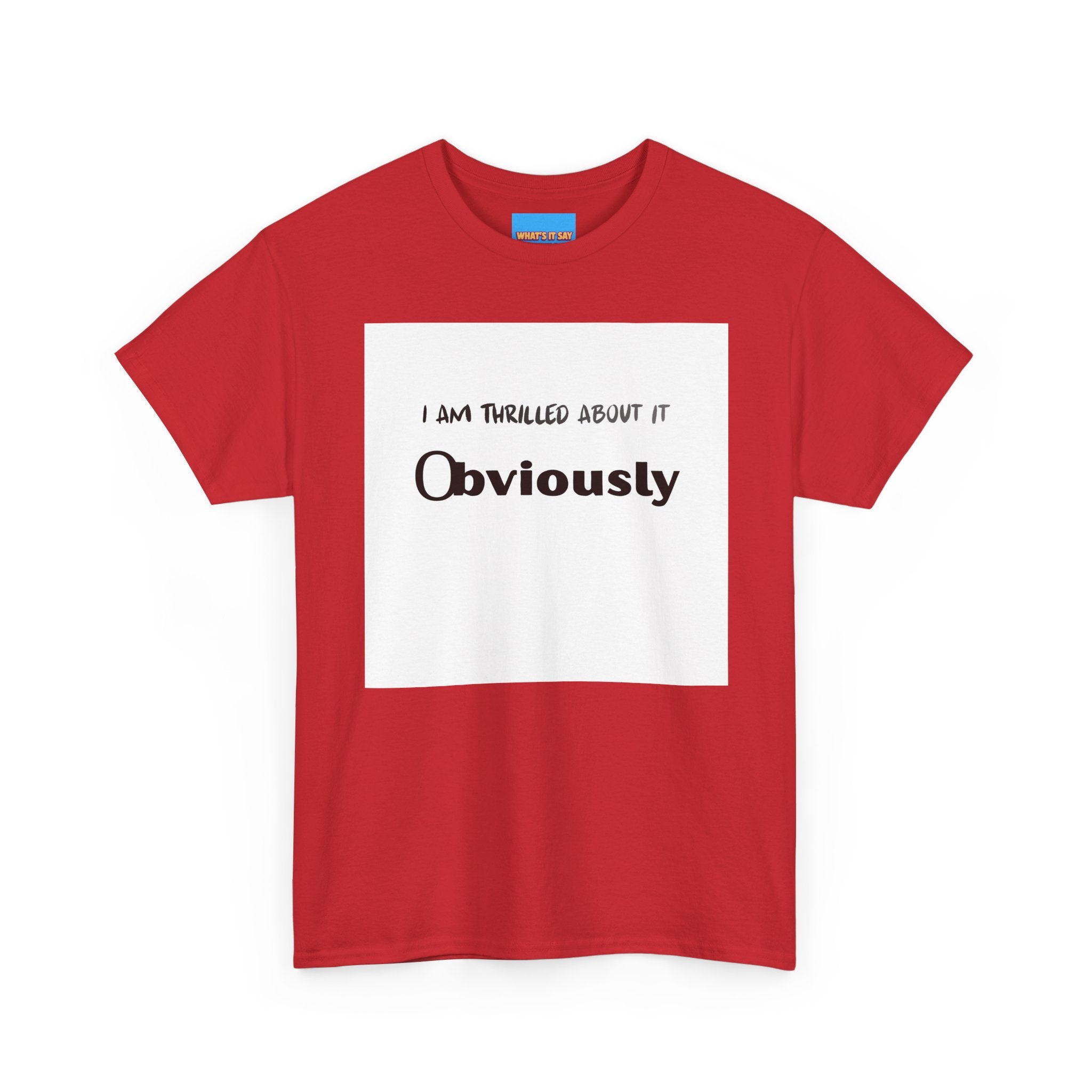 What's It Say Tees- I am thrilled about it, Obviously