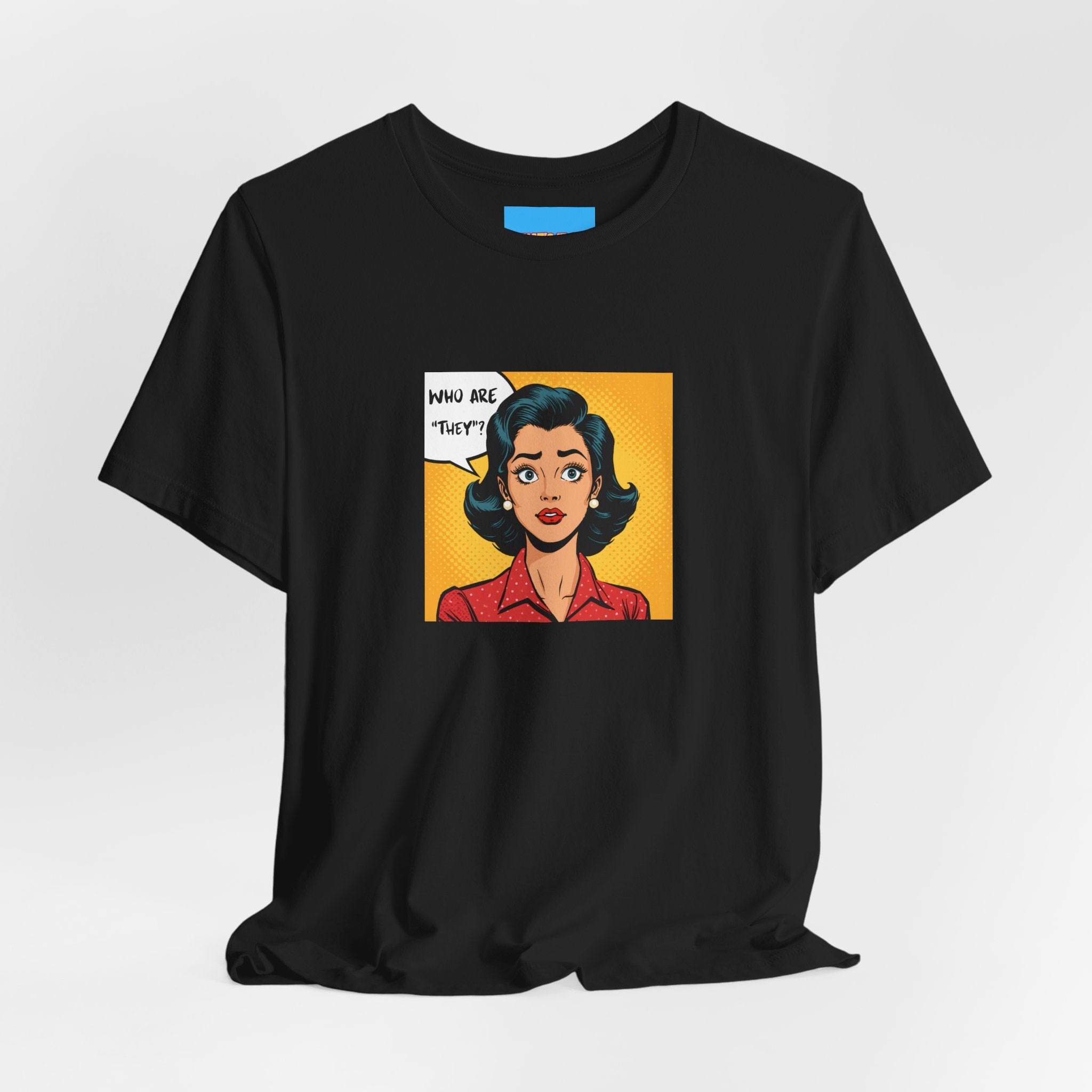 What's It Say Tees-"Who Are *They?*" Retro Pop Art