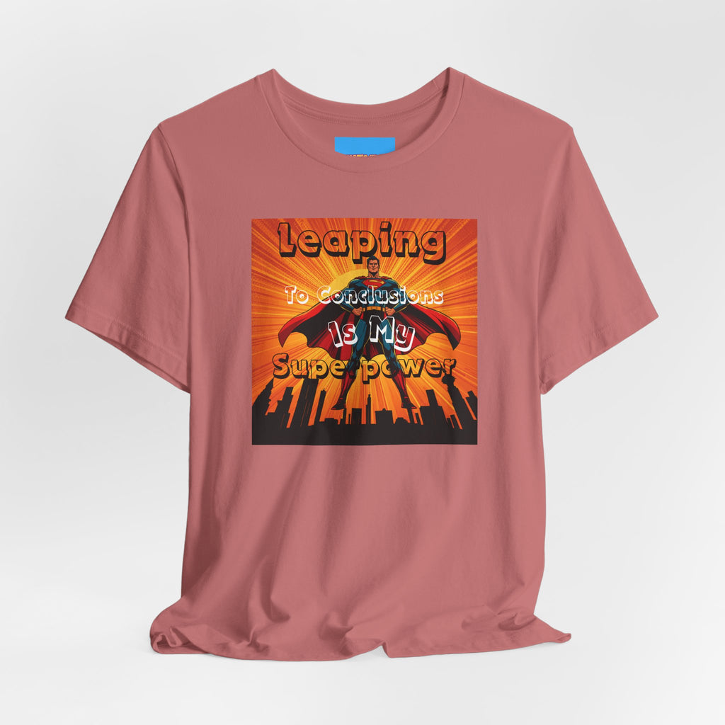 What's It Say Tees- Leaping to conclusions is my super power