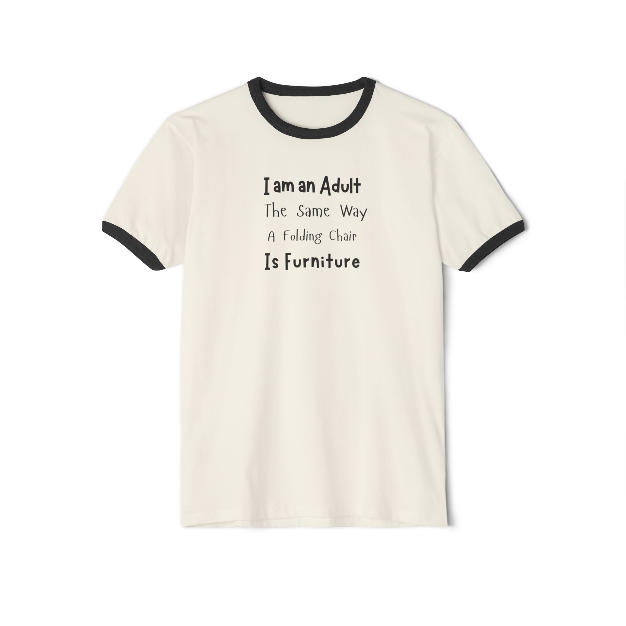 What's It Say Tees— “I am an Adult the Same Way a Folding Chair Is Furniture” Ringer Tee
