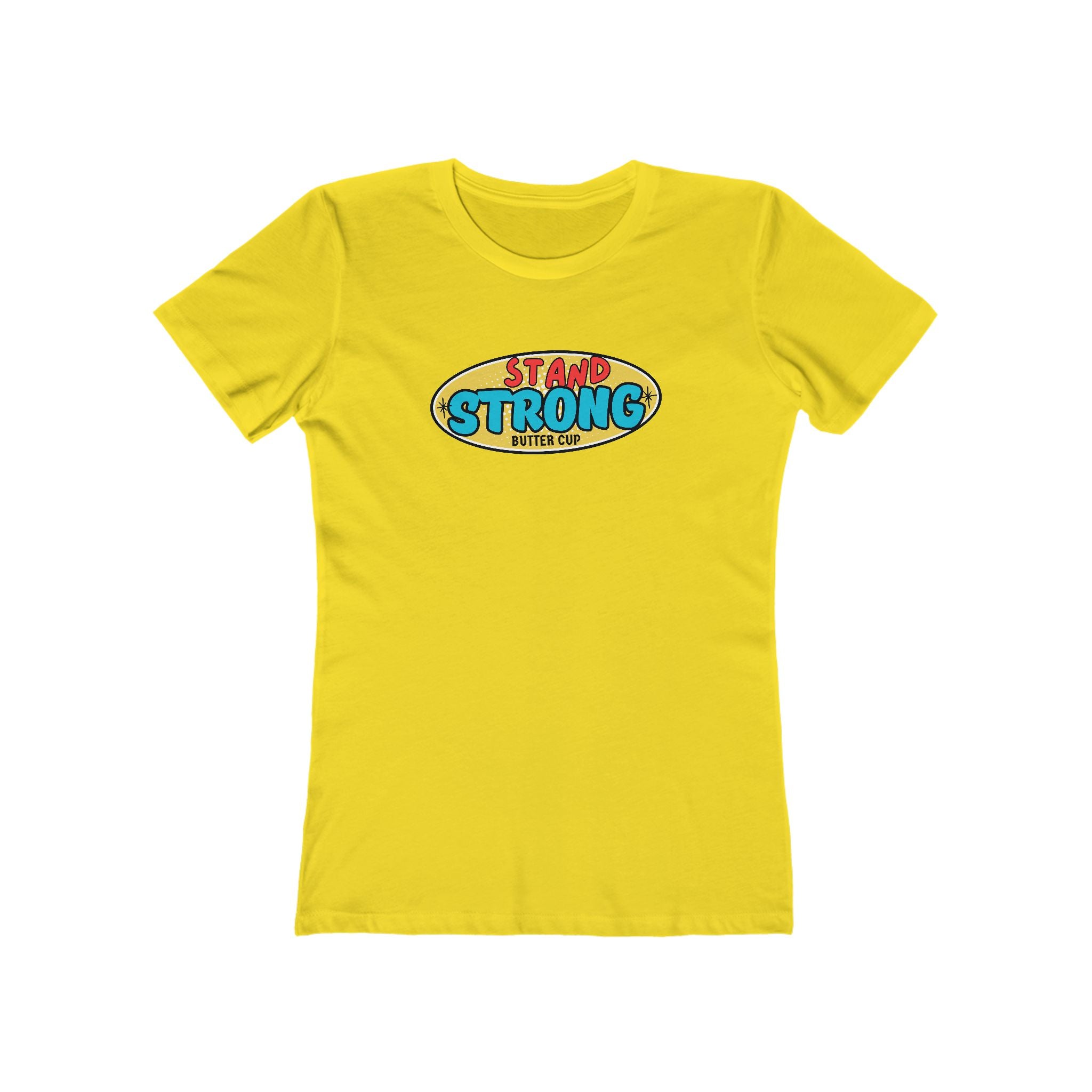 What's It Say Tees- Stand Strong Buttercup