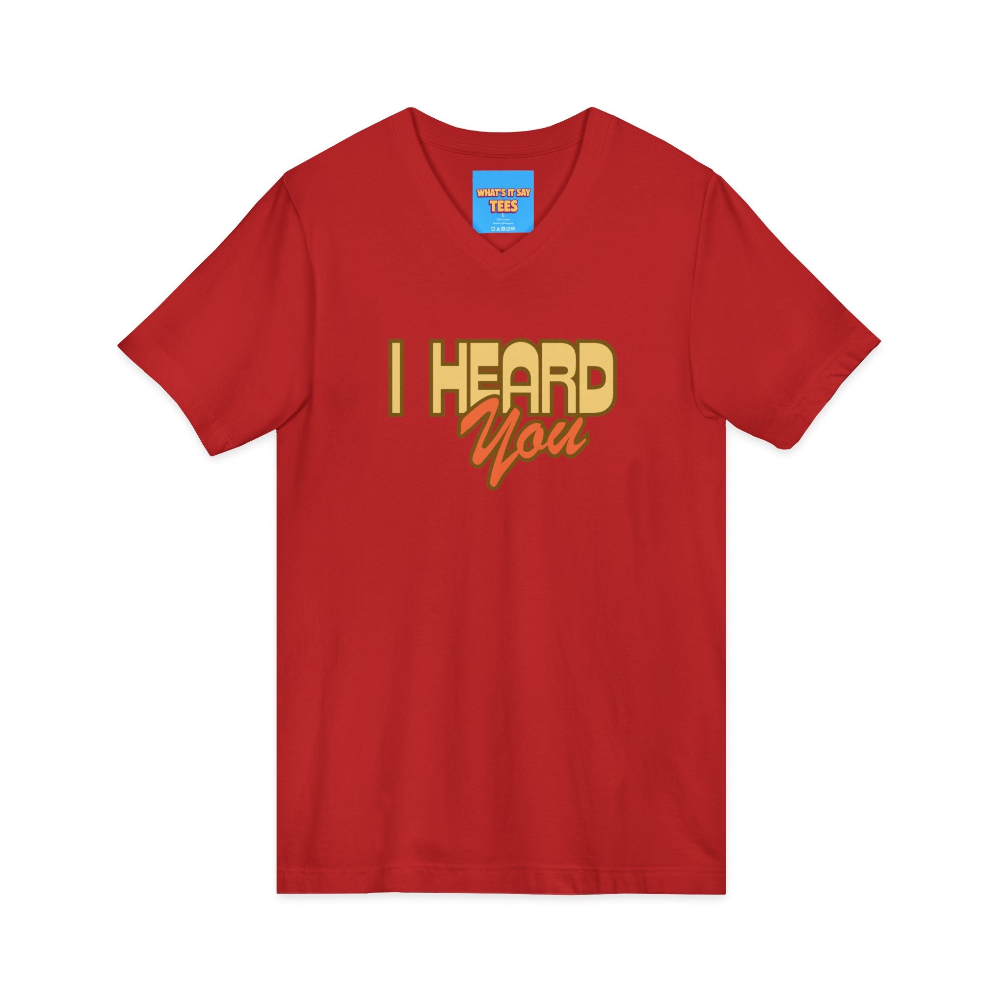 What's It Say Tees- I Heard You Tee — Retro Script V‑Neck T‑Shirt