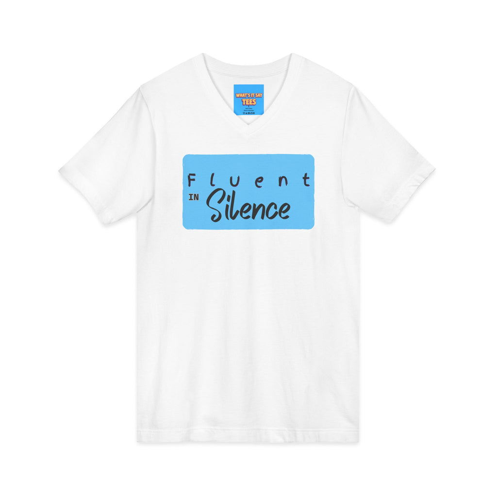 What's It Say Tees-Fluent in Silence V-Neck Tee — Quiet Confidence Graphic T-Shirt