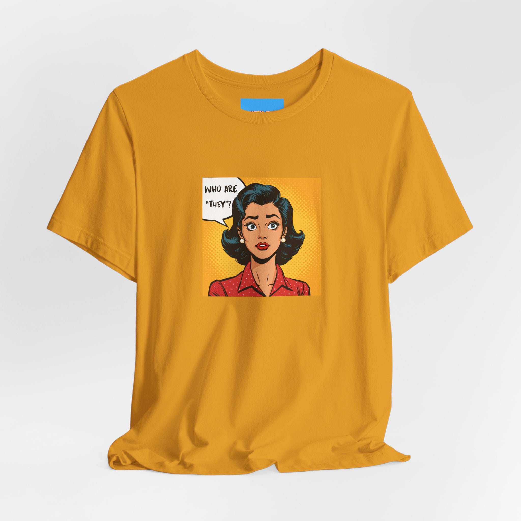 What's It Say Tees-"Who Are *They?*" Retro Pop Art